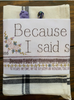 Because I Said So Dish Towel  Pattern or Kit