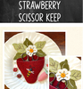 Strawberry Scissor Keep Pattern